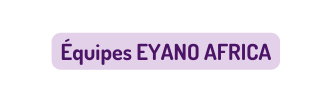 Équipes EYANO AFRICA